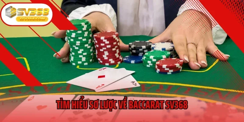 Tìm hiểu sơ lược về Baccarat SV368