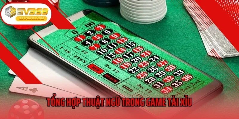 Tổng hợp thuật ngữ trong game Tài xỉu
